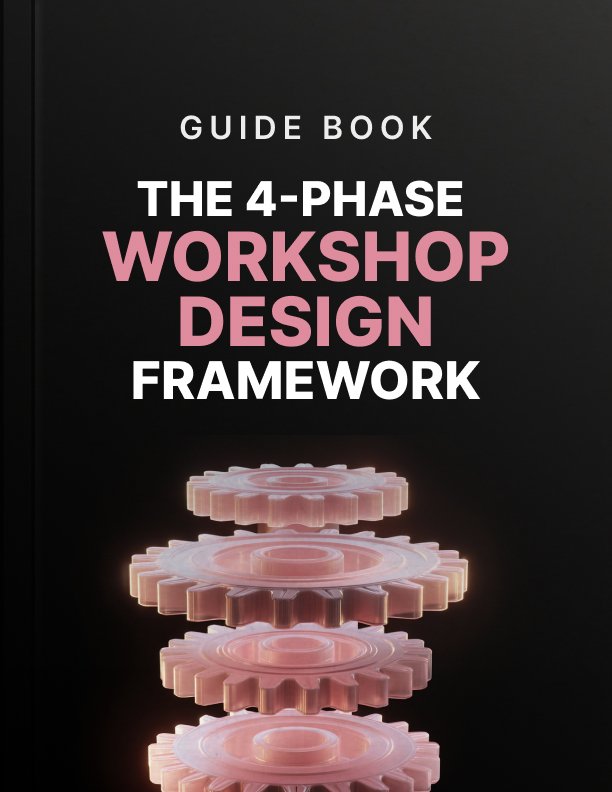 The 4 Phase Workshop Design Framework Guide